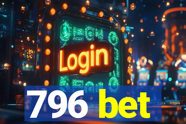 796 bet